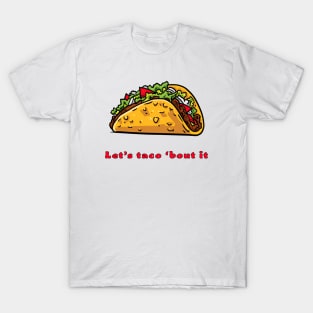 Let's taco 'bout it T-Shirt